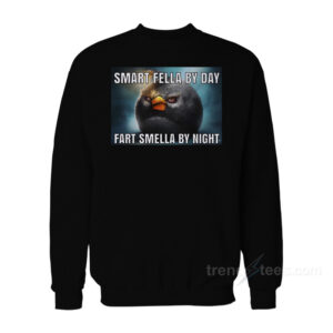 Smart Fella By Day Fart Smella By Night Sweatshirt