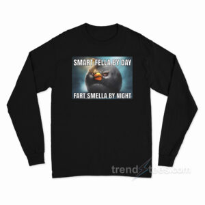 Smart Fella By Day Fart Smella By Night Long Sleeve Shirt