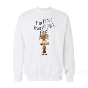 I'm Fine Everything's Fine Anxiety Inside Out Sweatshirt