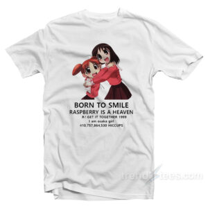 Azumanga Daioh Born To Smile Raspberry Is A Heaven T-Shirt