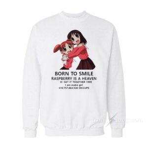 Azumanga Daioh Born To Smile Raspberry Is A Heaven Sweatshirt