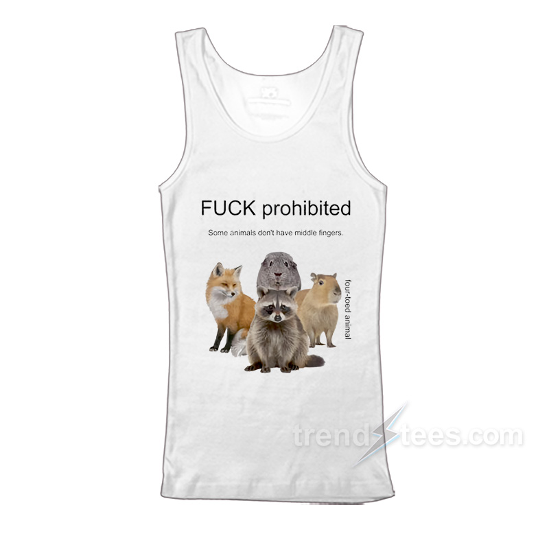 Fuck Prohibited Some Animals Don't Have Middle Fingers Tank Top