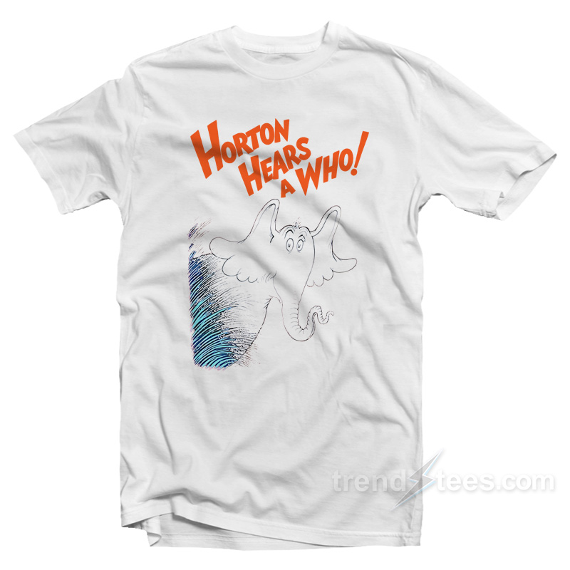 Horton Hears A Bitch Ass Liar T-Shirt