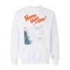 Horton Hears A Bitch Ass Liar Sweatshirt