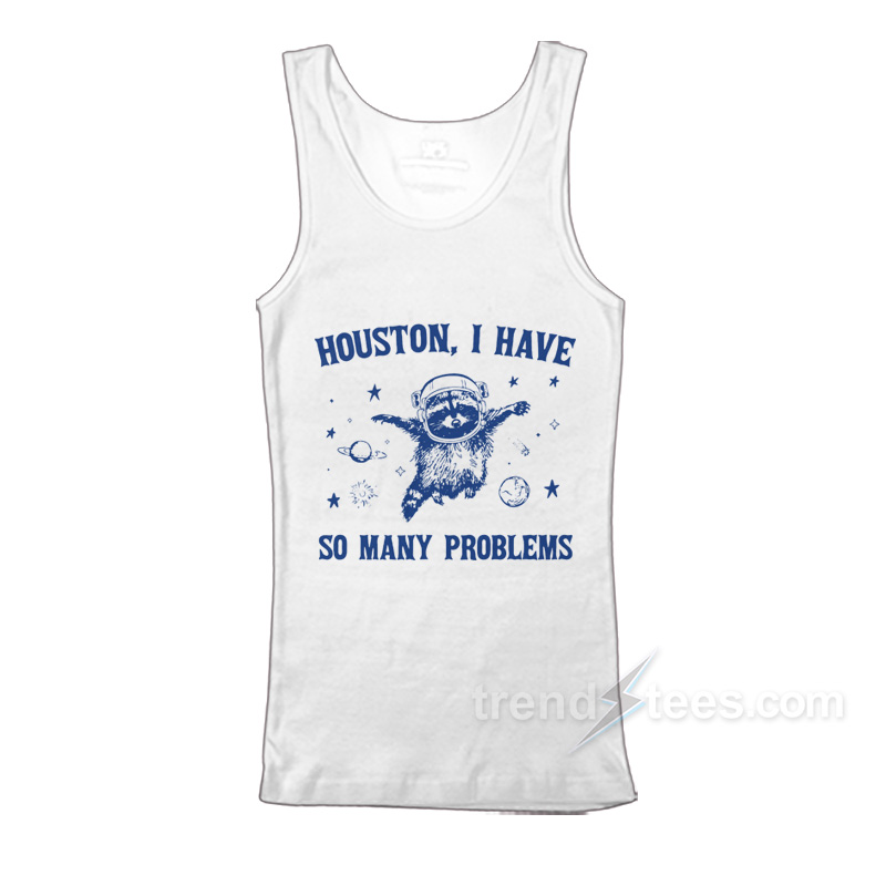 Houston I Have So Many Problems Vintage Raccoon Tank Top