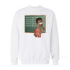 I Will Not Rap In Class Sweatshirt