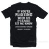 If You're Flirting With Me Please Let Me Know T-Shirt