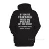 If You're Flirting With Me Please Let Me Know Hoodie