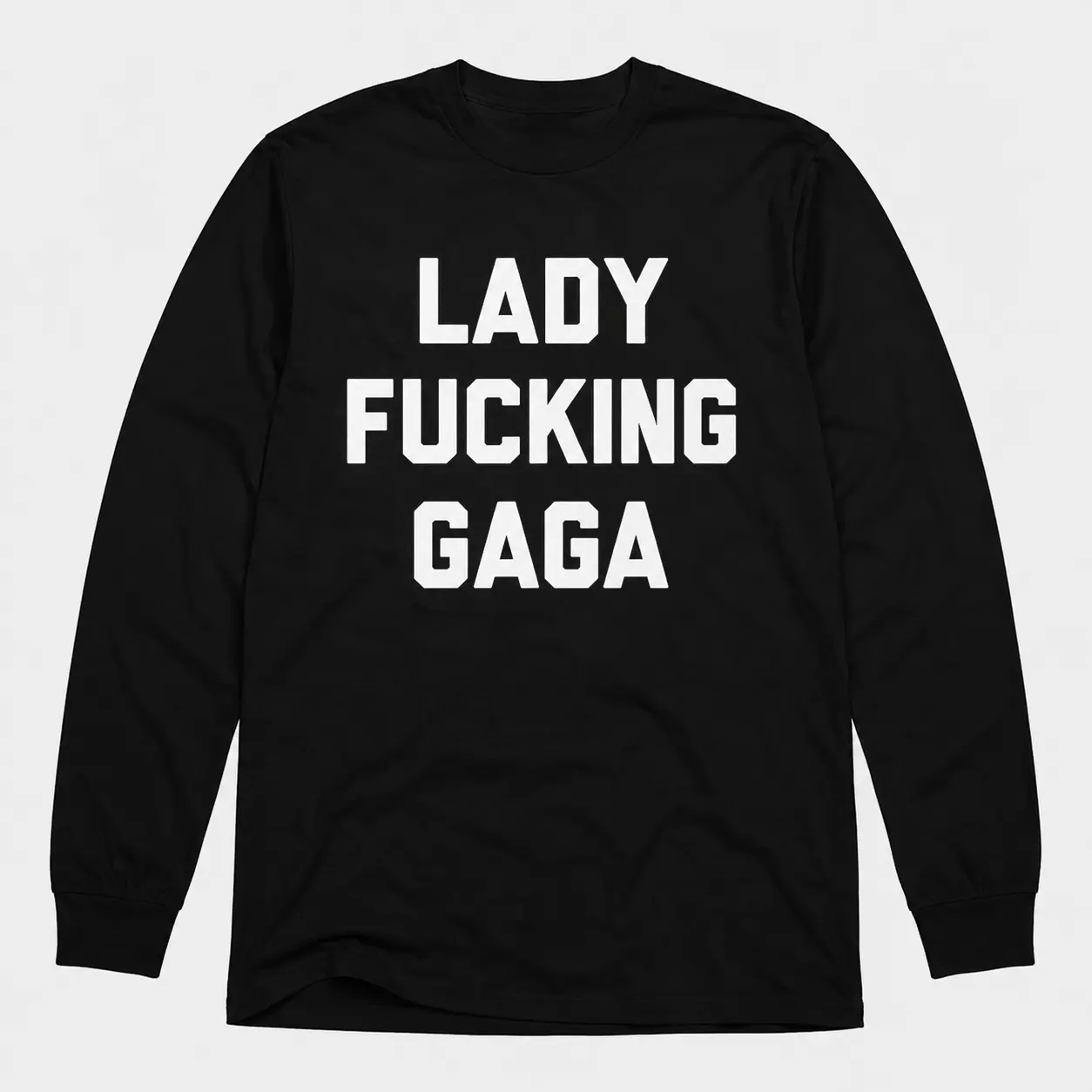 Lady Fucking Gaga long sleve
