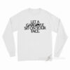 Let A Gargoyle Sit On Your Face Long Sleeve Shirt