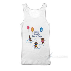 Lord Help Me Hang In There Tank Top