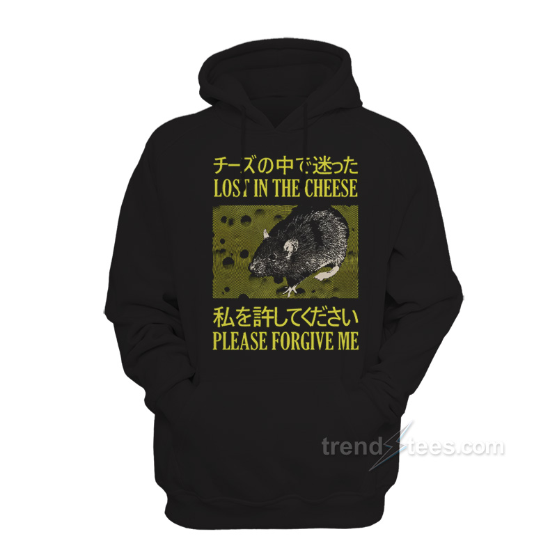 Lost In The Cheese Please Forgive Me Hoodie