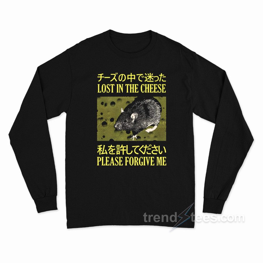 Lost In The Cheese Please Forgive Me Long Sleeve Shirt