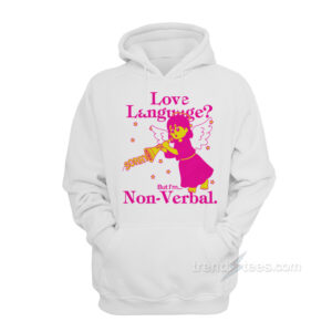 Love Language But I'm Non-Verbal Hoodie