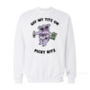 Off My Titz On Picky Bitz Sweatshirt