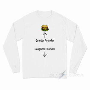 Quarter Pounder Daughter Pounder Long Sleeve Shirt Cheap Trendy Clothing