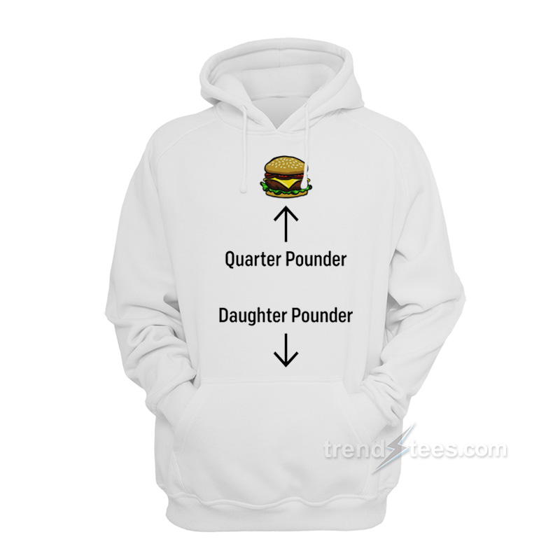 Quarter Pounder Daughter Pounder Hoodie