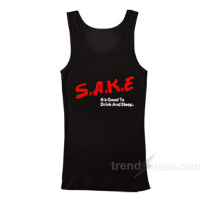 Sake It's Good To Drink And Sleep Tank Top