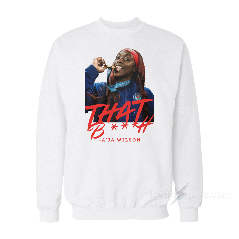 That Bitch A ja Wilson Sweatshirt Trendstees