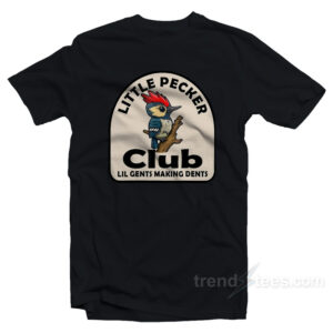 Woodpecker Little Pecker Club Lil Gents Making Dents T-Shirt