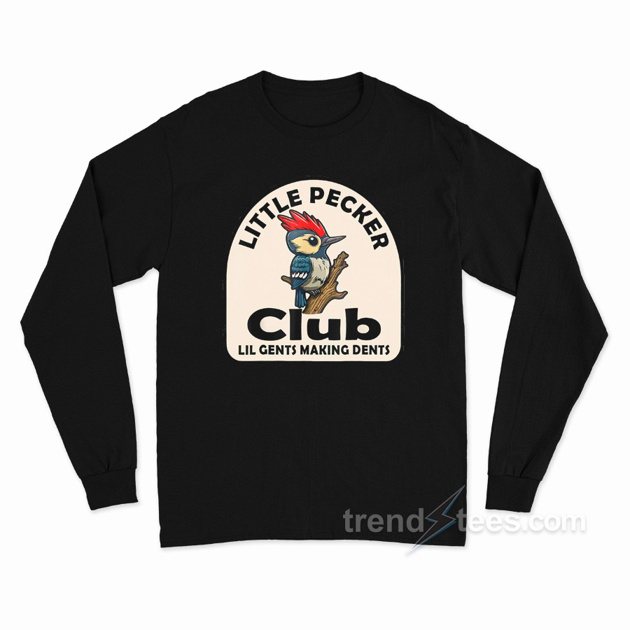 Woodpecker Little Pecker Club Lil Gents Making Dents Long Sleeve Shirt