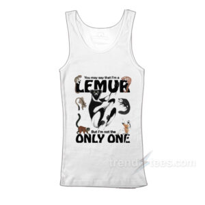You May Say That I’m A Lemur But I'm Not The Only One Tank Top