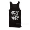 Aint No Big 3 It's Just Big Thee Tank Top