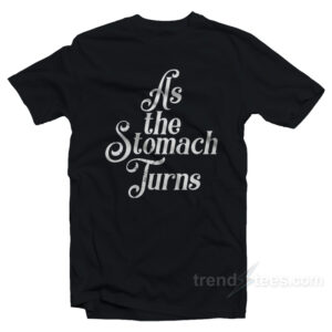 As The Stomach Turns Distressed T-Shirt