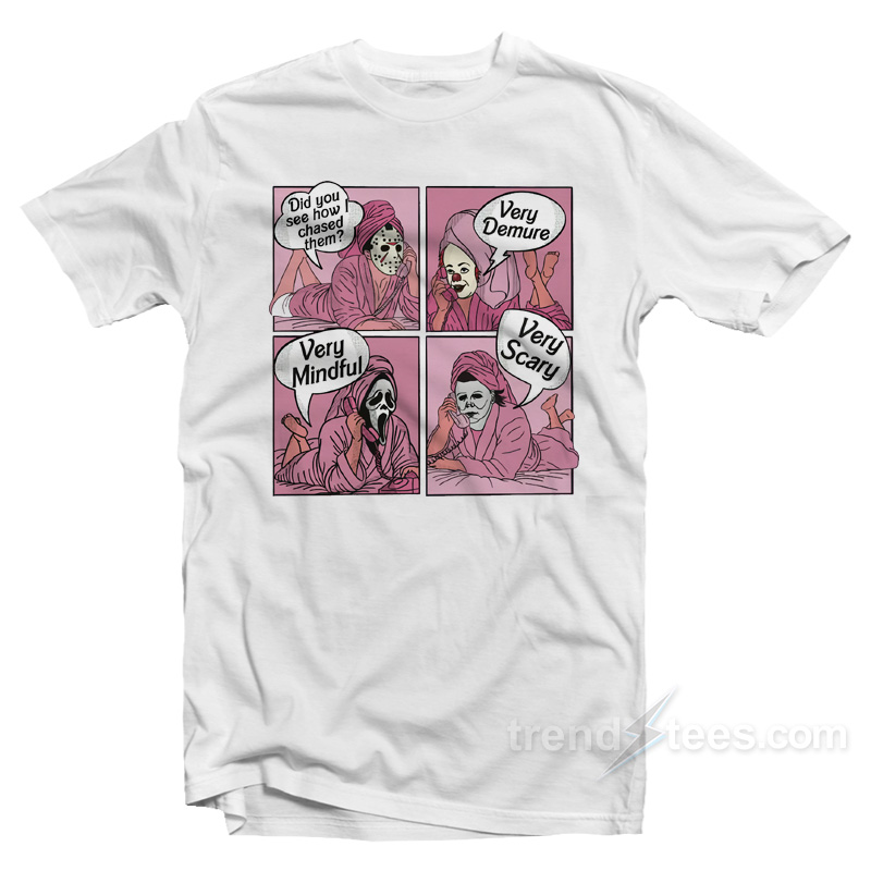 Did You See How I Chased Them Very Demure Very Mindful Very Scary T-Shirt