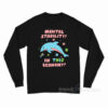Dolphin Mental Stability In This Economy Long Sleeve Shirt