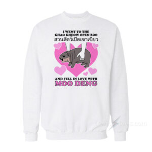 I Went To the Khao Kheow Open Zoo And Fell In Love With Moo Deng Sweatshirt