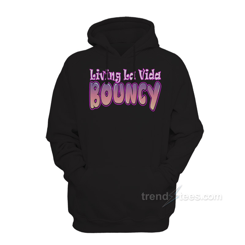 Living La Vida Bouncy Hoodie
