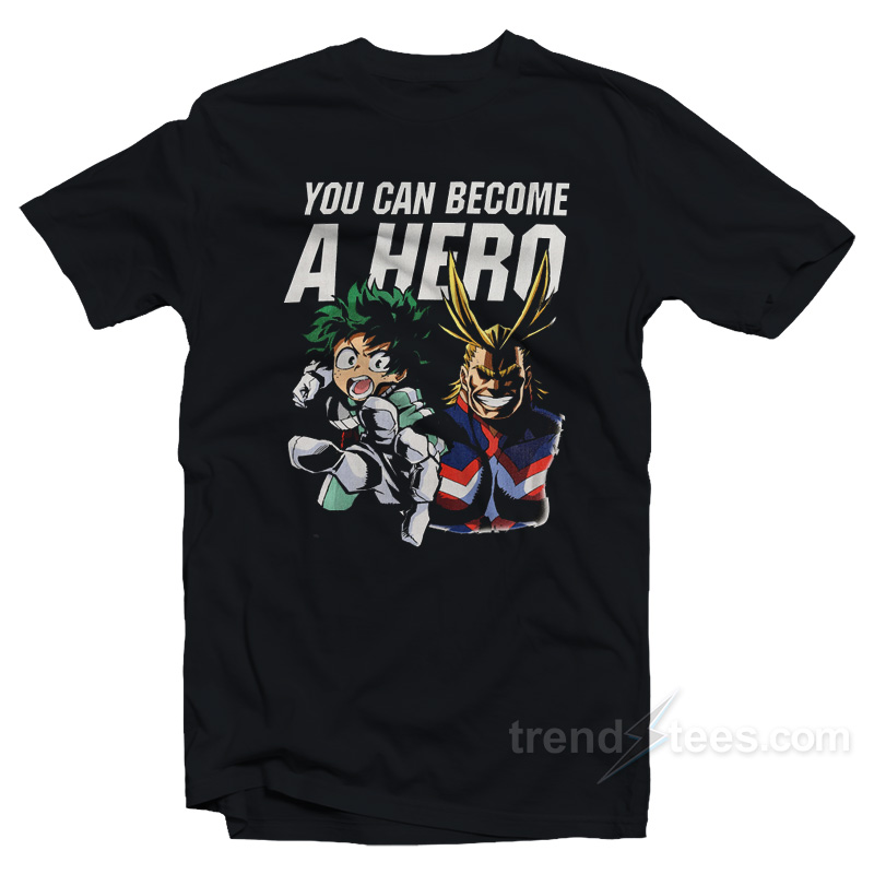 My Hero Academia You Can Become A Hero T-Shirt