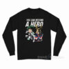 My Hero Academia You Can Become A Hero Long Sleeve Shirt