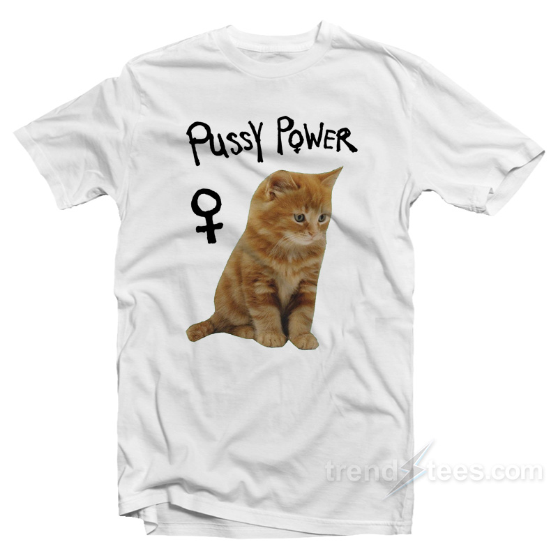 Pussy Power Funny Cat Meme T-Shirt