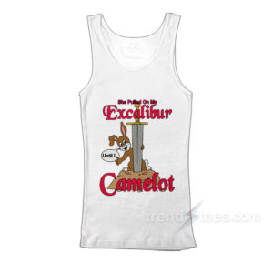 She Pulled On My Excalibur Until I Camelot Tank Top
