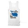 Whale I'm Going To Krill Myself Tank Top