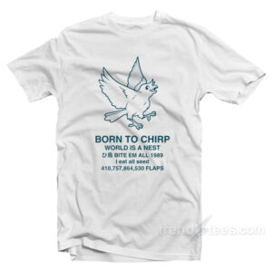 Born To Chirp T-Shirt