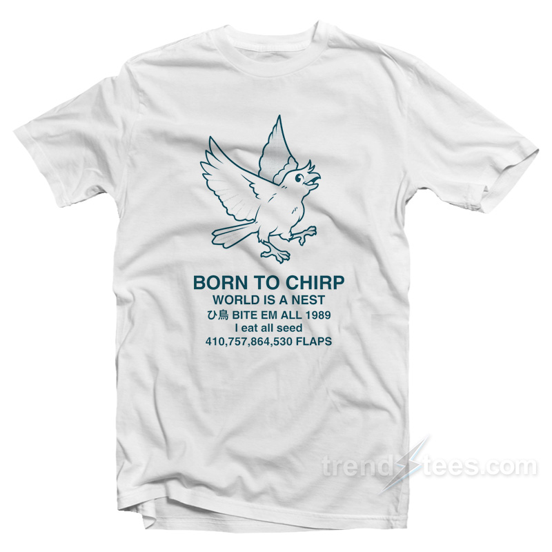 Born To Chirp T-Shirt