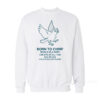 Born To Chirp Sweatshirt