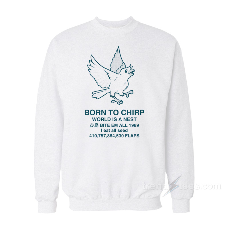 Born To Chirp Sweatshirt