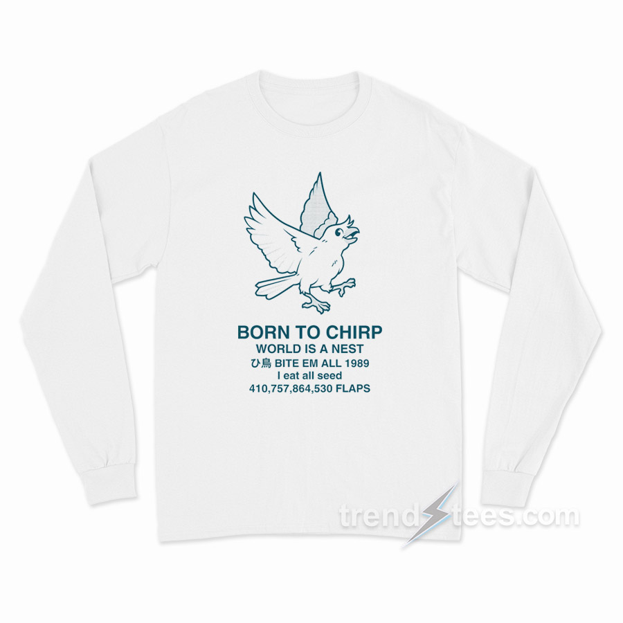Born To Chirp Long Sleeve Shirt