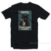Coffee Because Murder Is Wrong T-Shirt