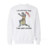 I Do Not Serve Cunt I Am Cunt's Servant Sweatshirt