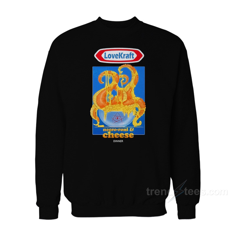 Love Kraft Necro Roni and Cheese Sweatshirt