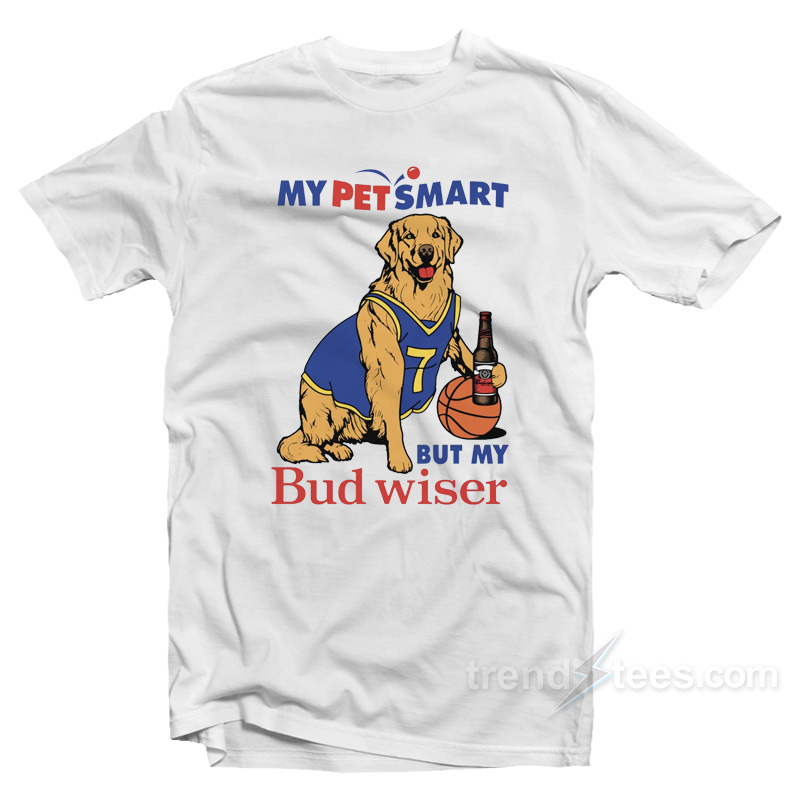 My Pet Smart But My Bud Wiser T-Shirt