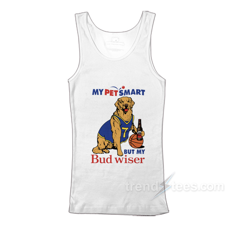 My Pet Smart But My Bud Wiser Tank Top