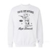 Opossum Cowboy You've Just Buttered Your Last Biscuit Sweatshirt
