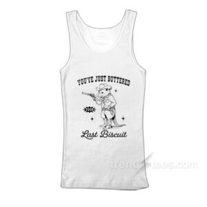 Opossum Cowboy You've Just Buttered Your Last Biscuit Tank Top