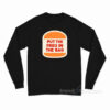 Put The Fries In The Bag Hamburger Long Sleeve Shirt